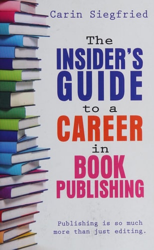 The Insider's Guide to A Career in Book Publishing