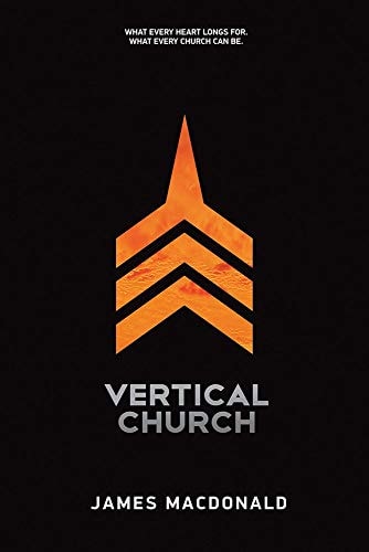 Vertical Church: What Every Heart Longs for. What Every Church Can Be.