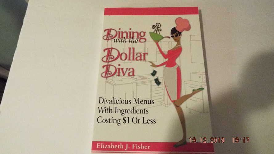 Dining with the Dollar Diva: Divalicious Recipies with Ingredients Costing a Dollar or Less