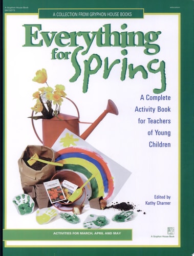Everything for Spring: A Complete Activity Book For Teachers of Young Children