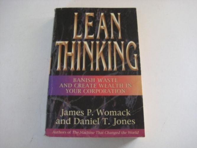 Lean Thinking: Banish Waste and Create Wealth in Your Corporation