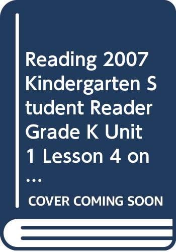 Reading 2007 Kindergarten Student Reader Grade K Unit 1 Lesson 4 on Level