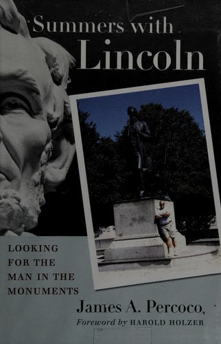 Summers with Lincoln: Looking for the Man in the Monuments