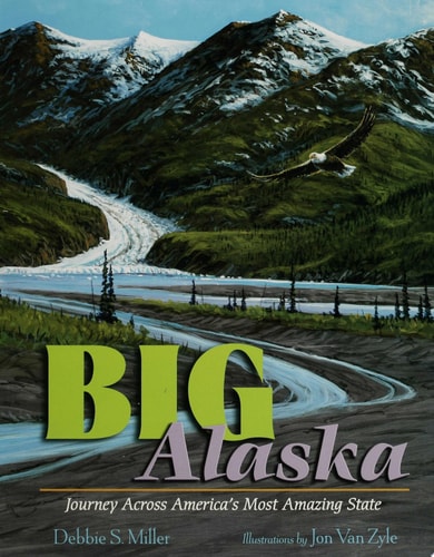 Big Alaska: Journey Across America's Most Amazing State