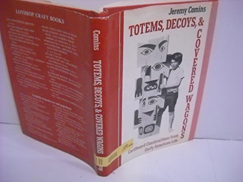Totems, decoys, and covered wagons: Cardboard constructions from early American life