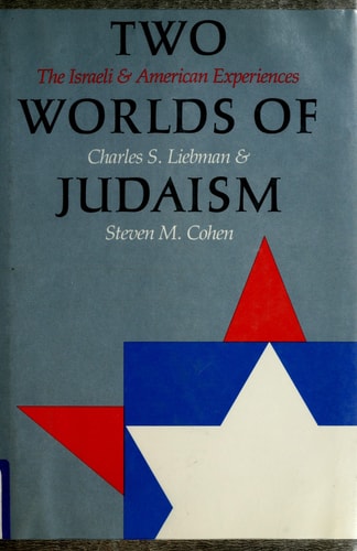 Two Worlds of Judaism: The Israeli and American Experiences