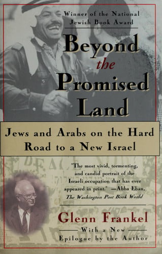 Beyond the Promised Land: Jews and Arabs on the Hard Road to a New Israel