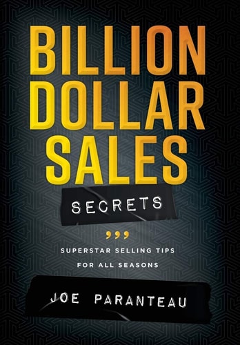 Billion Dollar Sales Secrets: Superstar Selling Tips For All Seasons