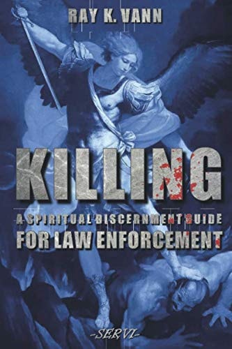 Killing: A Spiritual Discernment Guide for Law Enforcement