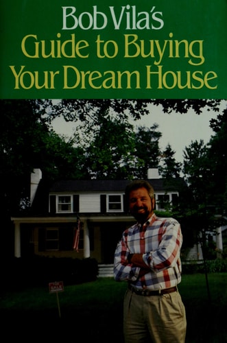 Bob Vila's Guide to Buying Your Dream House