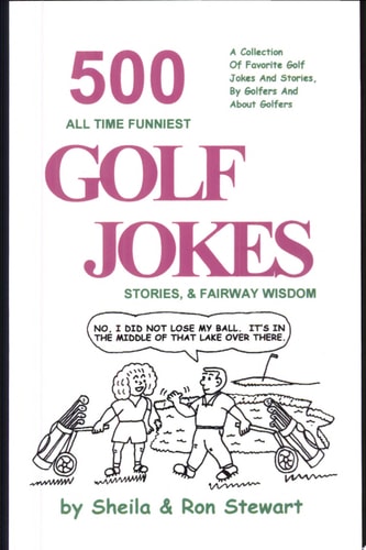 500 All Time Funniest Golf Jokes, Stories & Fairway Wisdom