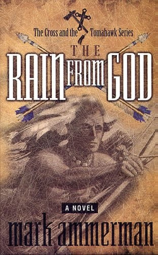 The Rain From God (The Cross and the Tomahawk)