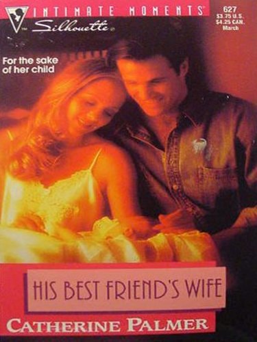 His Best Friend'S Wife (Silhouette Intimate Moments)