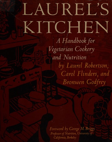 Laurel's Kitchen: A Handbook for Vegetarian Cookery and Nutrition