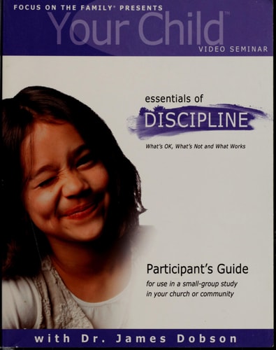 Your Child Video Seminar Participant's Guide: Essentials of Discipline: What's OK, What's Not and What Works (Focus on Your Child Church Curriculum)