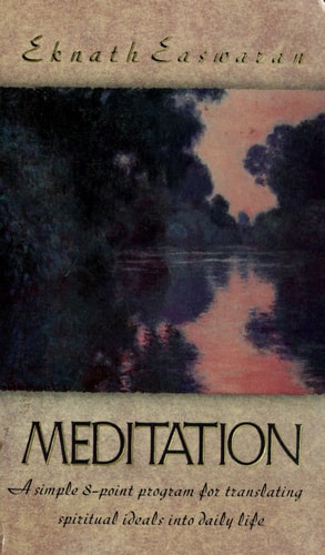 Meditation: A Simple Eight-Point Program for Translating Spiritual Ideals into Daily Life
