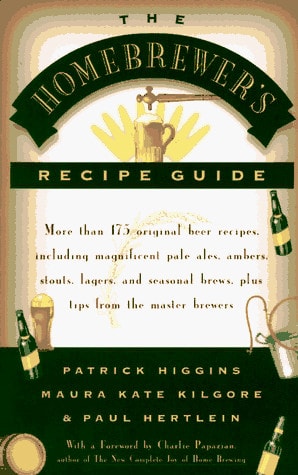 The Homebrewers' Recipe Guide: More than 175 original beer recipes including magnificent pale ales, ambers, stouts, lagers, and seasonal brews, plus tips from the master brewers
