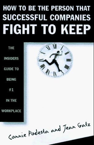 HOW TO BE THE PERSON SUCCESSFUL COMPANIES FIGHT TO KEEP: The Insider's Guide to Being #1 in the Workplace