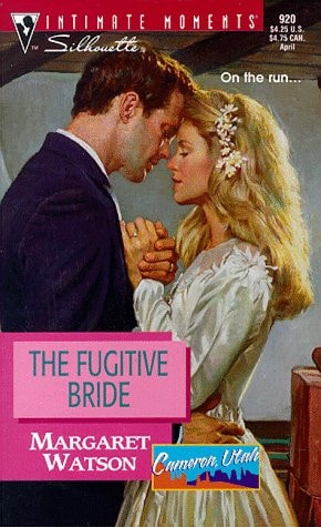 Fugitive Bride (Cameron Utah) (Silhouette Intimate Moments)