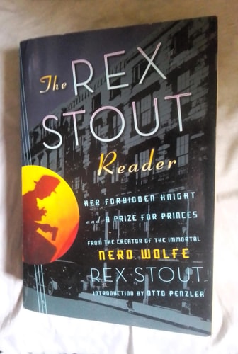 The Rex Stout Reader Her Forbidden Knight and a Prize for Princes