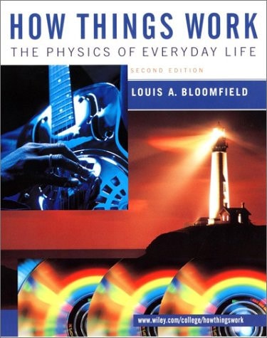 How Things Work : the Physics of Everyday Life