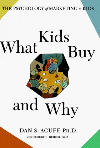 What Kids Buy and Why: The Psychology of Marketing to Kids