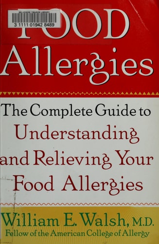 Food Allergies: The Complete Guide to Understanding and Relieving Your Food Allergies