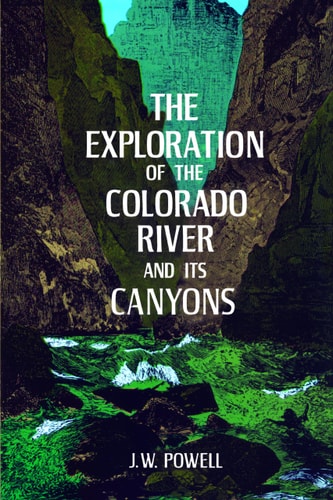 The Exploration of the Colorado River and Its Canyons