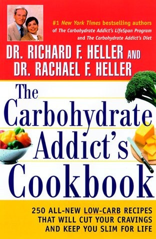 The Carbohydrate Addict's Cookbook: 250 All-New Low-Carb Recipes That Will Cut Your Cravings and Keep You Slim for Life