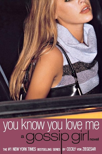 Gossip Girl #2: You Know You Love Me A Gossip Girl Novel