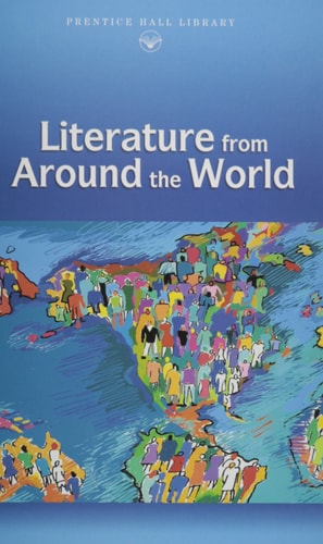 PRENTICE HALL LITERATURE: LITERATURE FROM AROUND THE WORLD GRADES 9-12 (Prentice Hall Literature Library)