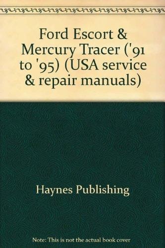 Haynes Ford Escort & Mercury Tracer, 1991-95 (Haynes Automobile Repari Manuals)