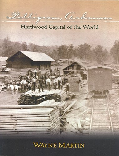 Pettigrew, Arkansas The Hardwood Capital of the World