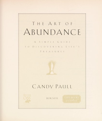 The Art of Abundance;A Simple Guide To Discovering Life's Treasures