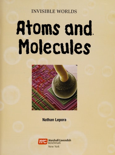 Atoms and Molecules (Invisible Worlds)