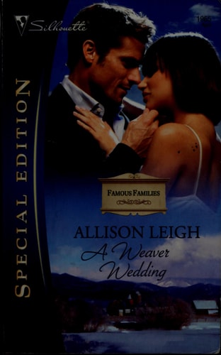 A Weaver Wedding (Harlequin Special Edition, No. 1965 / Famous Families)