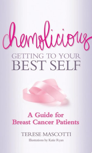 Chemolicious: Getting to Your Best Self: A Guide for Breast Cancer Patients