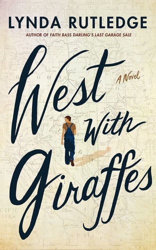 West with Giraffes A Novel