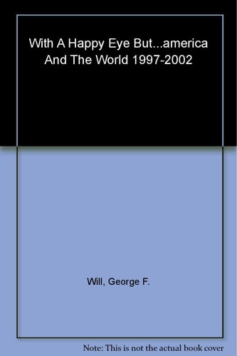 With a Happy Eye But . . .: America and the World, 1997--2002