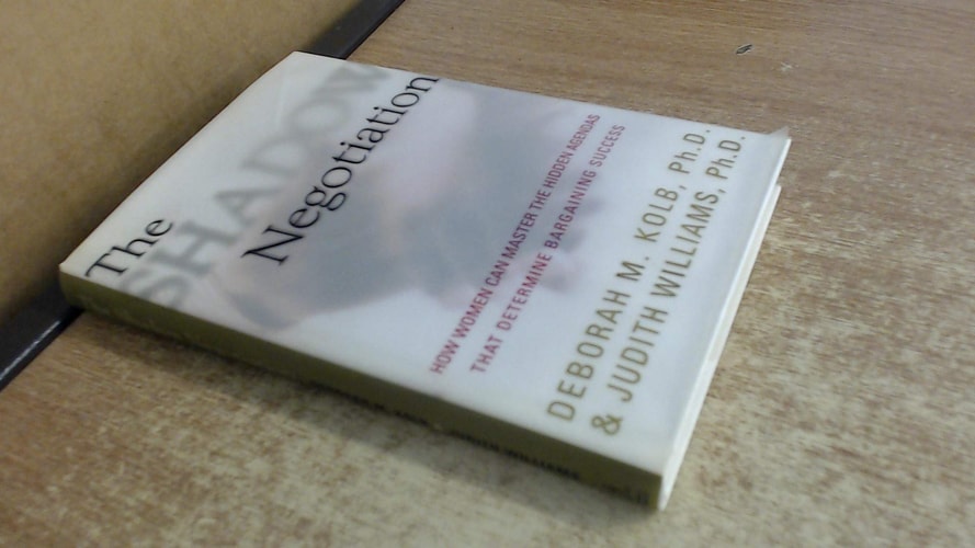 The Shadow Negotiation: How Women Can Master the Hidden Agendas That Determine Bargaining Success