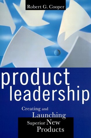 Product Leadership: Creating And Launching Superior New Products