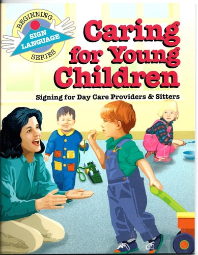 Caring for Young Children: Signing for Day Care Providers & Sitters (Beginning Sign Language Series)