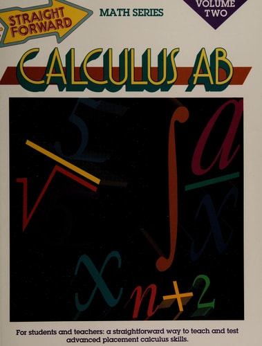Calculus AB, Volume One (Straight Forward Math Series)