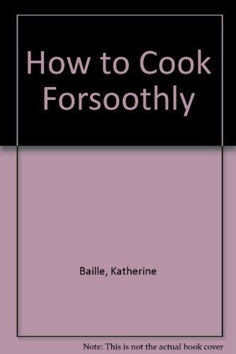 How to Cook Forsoothly
