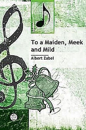 To a Maiden, Meek and Mild Anthem: Advent/Christmas Anthem for 2- part Mixed Voices, Piano, and Optional Tambourine