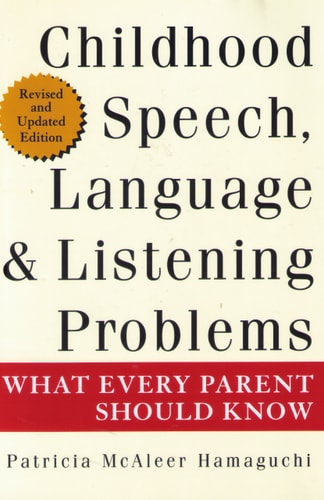 Childhood Speech, Language & Listening Problems: What Every Parent Should Know