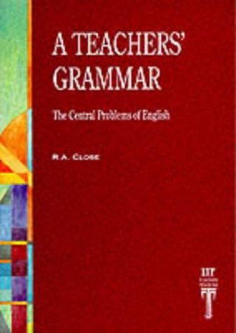 A Teachers' Grammar: The Central Problems of English (Language Teaching Publications Series)