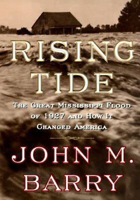 Rising Tide The Great Mississippi Flood of 1927 and How It Changed America