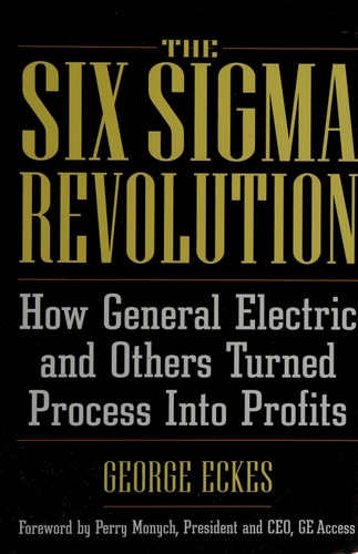 General Electric's Six Sigma Revolution: How General Electric and Others Turned Process Into Profits