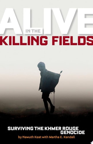 Alive in the Killing Fields: Surviving the Khmer Rouge Genocide (National Geographic-memoirs)